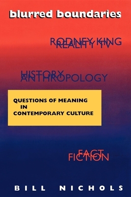 Blurred Boundaries: Questions of Meaning in Contemporary Culture by Bill Nichols