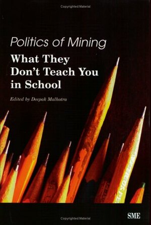 Politics Of Mining: What They Don't Teach You In School by Deepak Malhotra