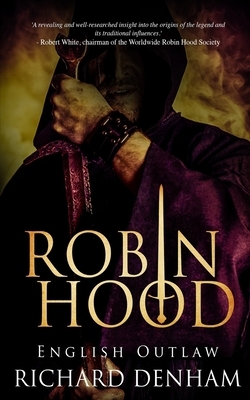 Robin Hood: English Outlaw by Richard Denham
