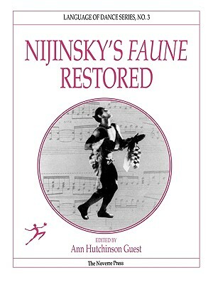 Nijinsky's Faune Restored by Claudia Jeschke, Ann Hutchinson Guest