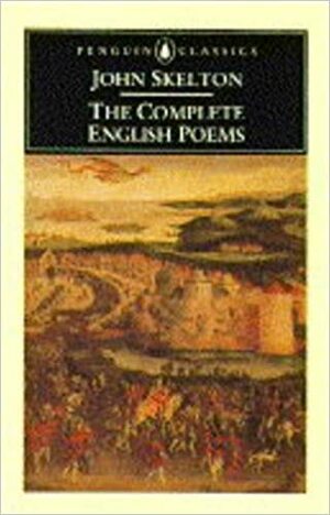 Skelton, The Complete English Poems of by John Skelton, John Scattergood