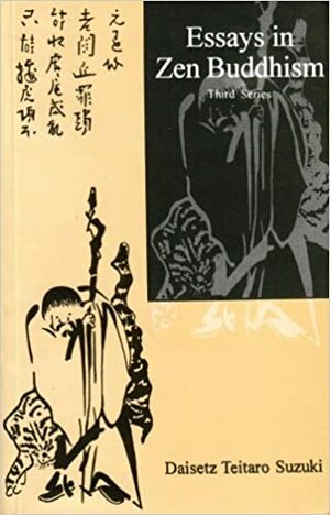 Essays inZen Buddhism, Third Series by D.T. Suzuki