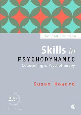 Skills in Psychodynamic Counselling & Psychotherapy by Susan Howard