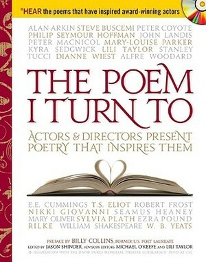 The Poem I Turn To: Actors and Directors Present Poetry That Inspires Them (A Poetry Speaks Experience) by Jason Shinder, Billy Collins, John Lithgow