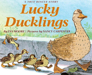 Lucky Ducklings by Nancy Carpenter, Eva Moore