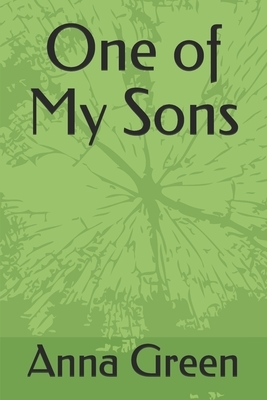 One of My Sons by Anna Katharine Green