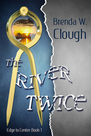 The River Twice (Edge to Center #1) by Brenda W. Clough