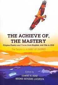 The Achieve of, The Mastery: Filipino Poetry and Verse from English, mid-'90s to 2016 by Mookie Katigbak-Lacuesta, Gémino H. Abad