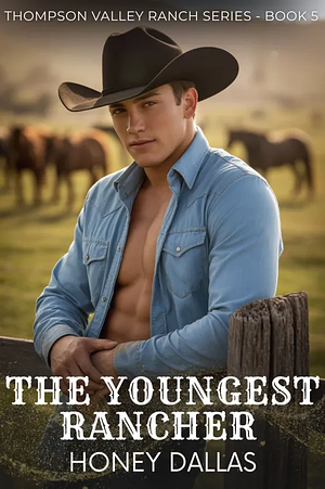 The Youngest Rancher: A Reverse Age Gap Forbidden Romance by Honey Dallas
