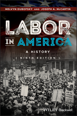 Labor in America: A History by Melvyn Dubofsky, Joseph A. McCartin