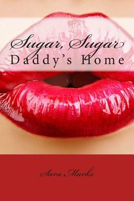 Sugar, Sugar: Daddy's Home by Sara Marks