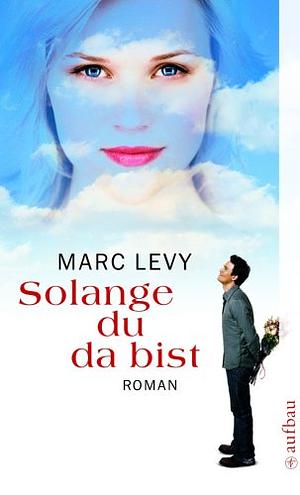 Solange du da bist: Roman by Marc Levy