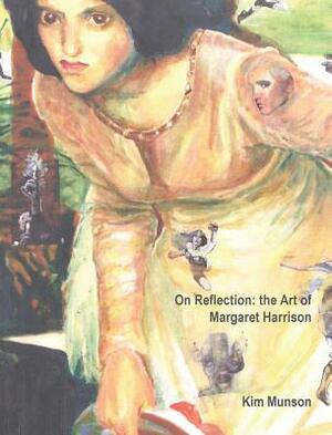 On Reflection: the Art of Margaret Harrison by 