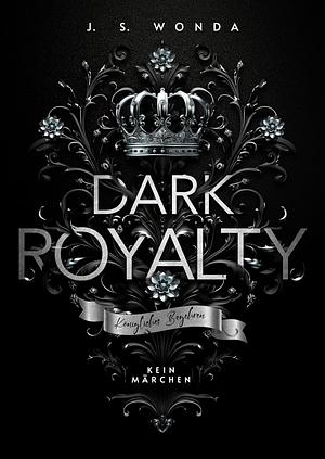 Dark Royalty: Königliches Begehren by J.S. Wonda