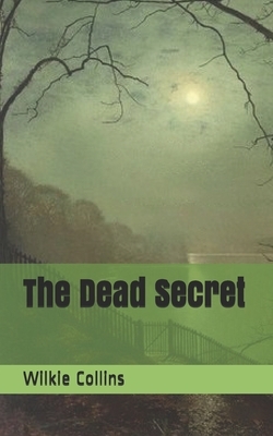 The Dead Secret by Wilkie Collins