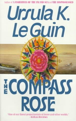 The Compass Rose by Ursula K. Le Guin