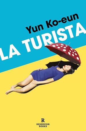 La turista by Yun Ko-eun