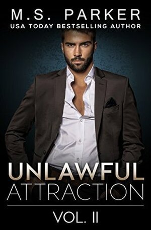 Unlawful Attraction Vol. 2 by M.S. Parker