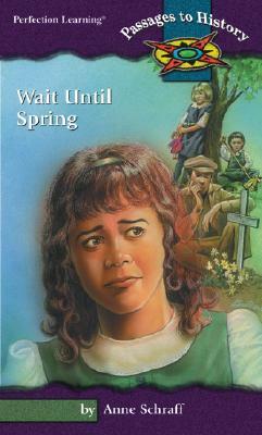 Wait Until Spring by Anne Schraff