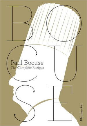 Paul Bocuse: The Complete Recipes by Eric Trochon, Paul Bocuse, Jean-Charles Vaillant