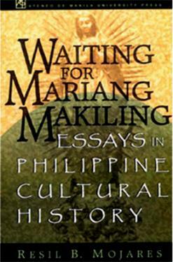 Waiting for Mariang Makiling: Essays in Philippine Cultural History by Resil B. Mojares