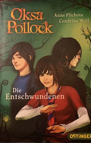 Oksa Pollock: Die Entschwundenen by Cendrine Wolf, Anne Plichota, Sue Rose