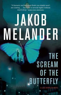 The Scream of the Butterfly: A Lars Winkler Novel by Jakob Melander