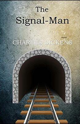 The Signal-Man (Illustrated) by Charles Dickens