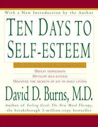 Ten Days to Self-Esteem by David D. Burns