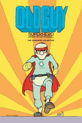 Old Guy: Superhero by William Trowbridge