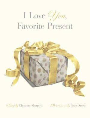 I Love You, Favorite Present by Glyncora Murphy