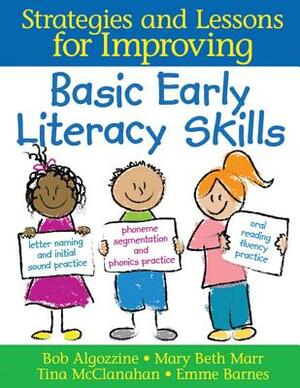 Strategies and Lessons for Improving Basic Early Literacy Skills by Emme Barnes, Bob Algozzine