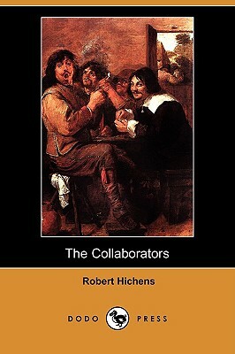 The Collaborators (Dodo Press) by Robert Hichens