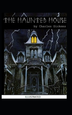 The Haunted House Illustrated by Charles Dickens