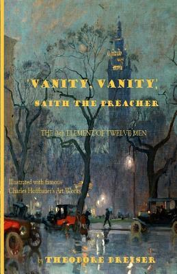 'Vanity, Vanity, ' Saith the Preacher: The 9-th element of Twelve Men by Theodore Dreiser, Classic House