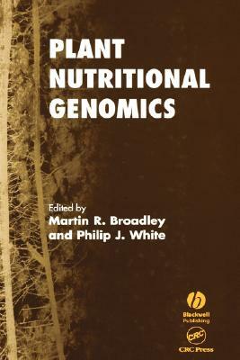 Plant Nutritional Genomics by Broadley, White