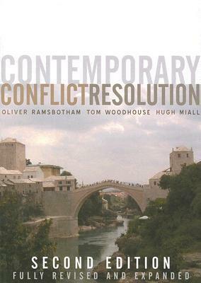 Contemporary Conflict Resolution by Oliver Ramsbotham, Hugh Miall, Tom Woodhouse