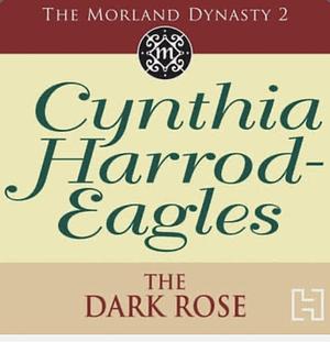 Dynasty 2: The Dark Rose by Cynthia Harrod-Eagles