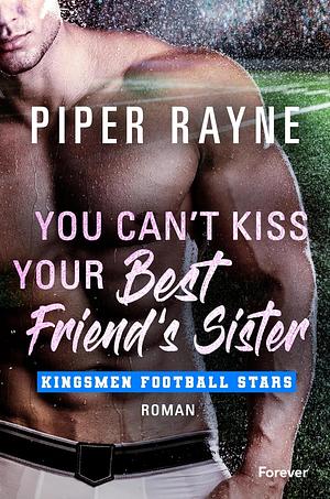 You Can't Kiss Your Best Friends Sister by Piper Rayne