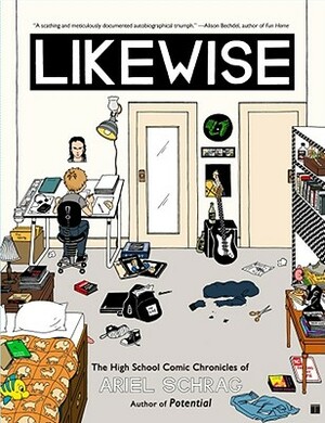 Likewise: The High School Comic Chronicles of Ariel Schrag by Ariel Schrag