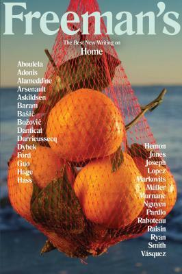 Freeman's: Home: The Best New Writing on Home by 