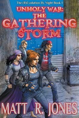 Unholy War: The Gathering Storm by Matt R. Jones