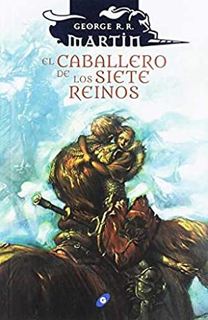 EL CABALLERO DE LOS SIETE REINOS by George R.R. Martin