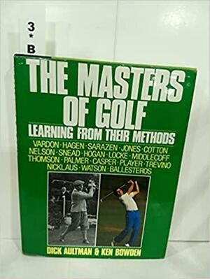 The Masters of Golf: Learning from Their Methods by Dick Aultman