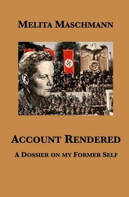 Account Rendered: A Dossier on my Former Self by Marianne Schweitzer Burkenroad
