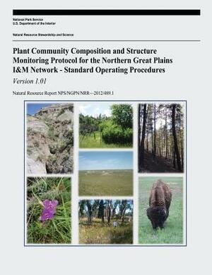 Plant Community Composition and Structure Monitoring Protocol for the Northern Great Plains I&M Network - Standard Operating Procedures by National Park Service