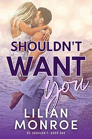 Shouldn't Want You by Lilian Monroe