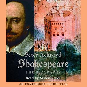 Shakespeare: The Biography by Peter Ackroyd