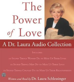 Power of Love, The: A Dr. Laura Audio Collection CD by Laura C. Schlessinger