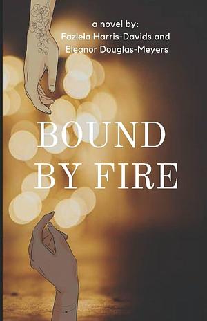 Bound by Fire by Faziela Harris-Davids, Faziela Harris-Davids, Eleanor Douglas-Meyers